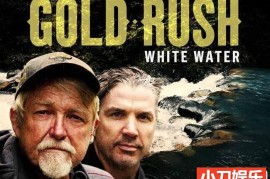 阿拉斯加荒野寻宝纪录片《金矿的赌注急流篇 Gold Rush White Water》第5季中字 1080高清自媒体解说素材百度网盘下载