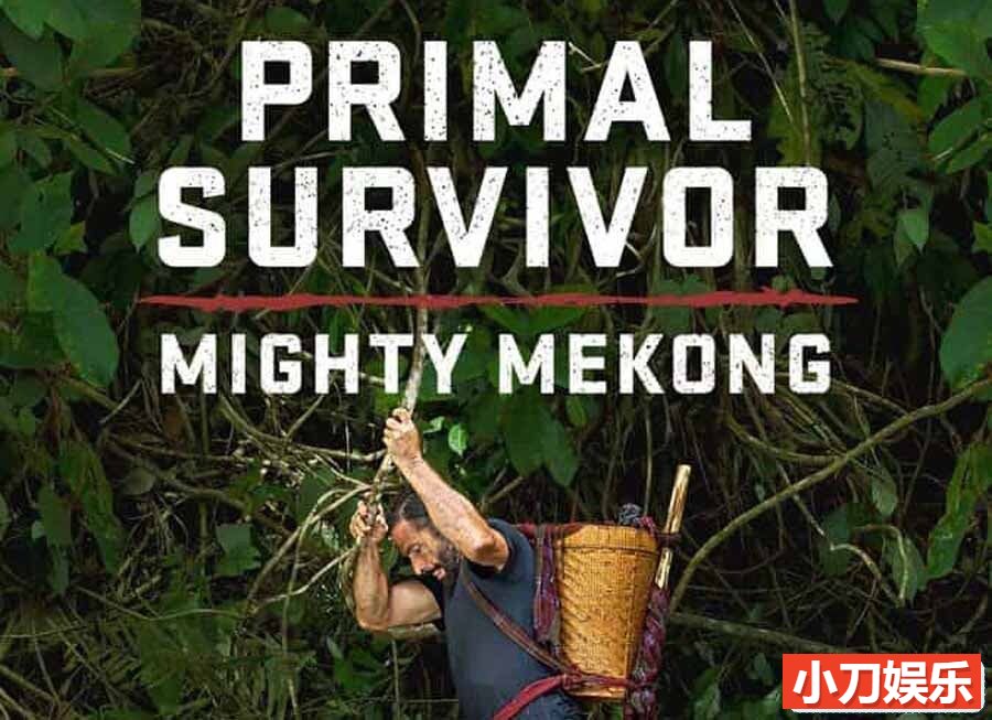 国家地理荒野求生纪录片《原始求生记：湄公河 Primal Survivor: Mighty Mekong》全6集中字 纪录片解说素材 1080P/MKV/15.1G插图